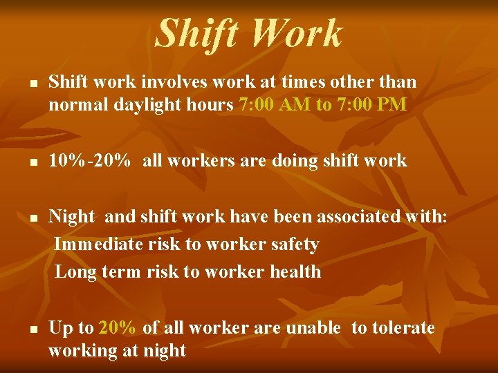 Shift Work n n Shift work involves work at times other than normal daylight