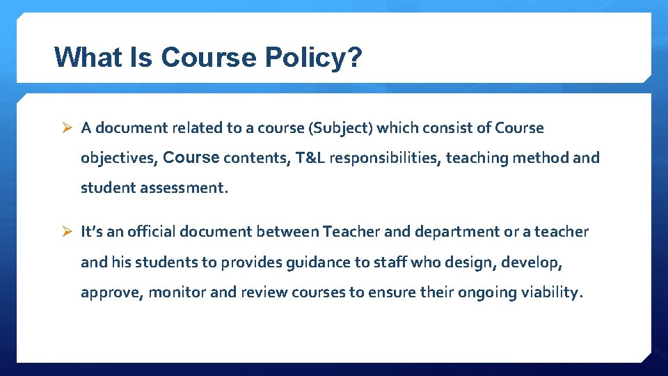 What Is Course Policy? Ø A document related to a course (Subject) which consist