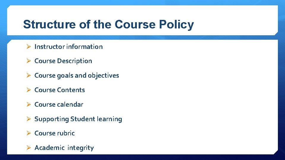 Structure of the Course Policy Ø Instructor information Ø Course Description Ø Course goals