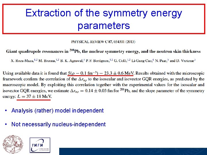 Extraction of the symmetry energy parameters • Analysis (rather) model independent • Not necessarily