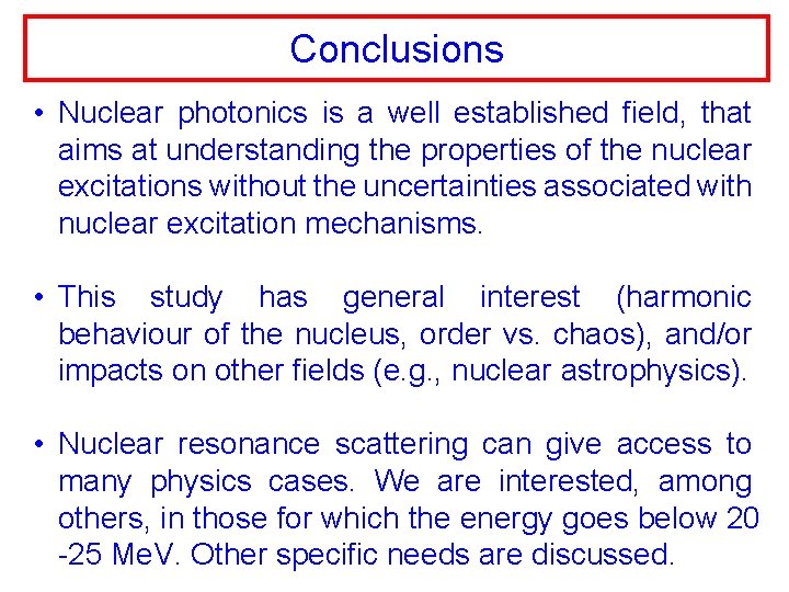 Conclusions • Nuclear photonics is a well established field, that aims at understanding the