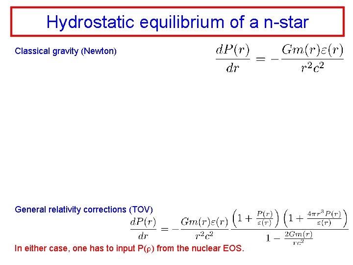 Hydrostatic equilibrium of a n-star Classical gravity (Newton) General relativity corrections (TOV) In either
