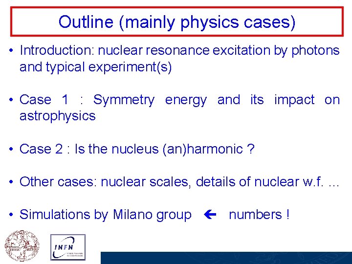 Outline (mainly physics cases) • Introduction: nuclear resonance excitation by photons and typical experiment(s)