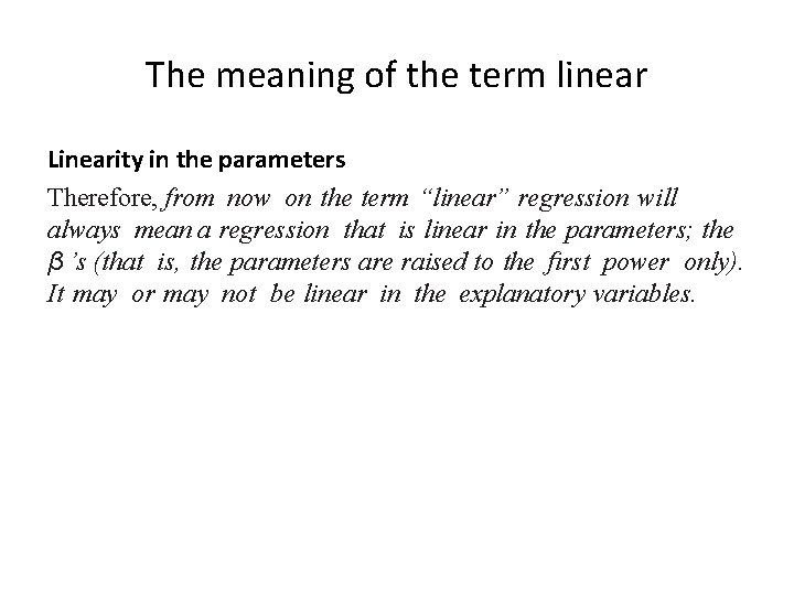 The meaning of the term linear Linearity in the parameters Therefore, from now on