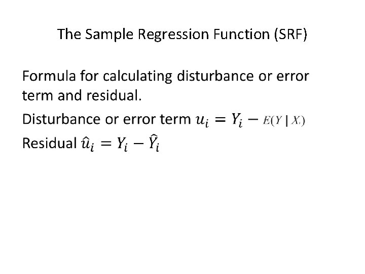 The Sample Regression Function (SRF) • 