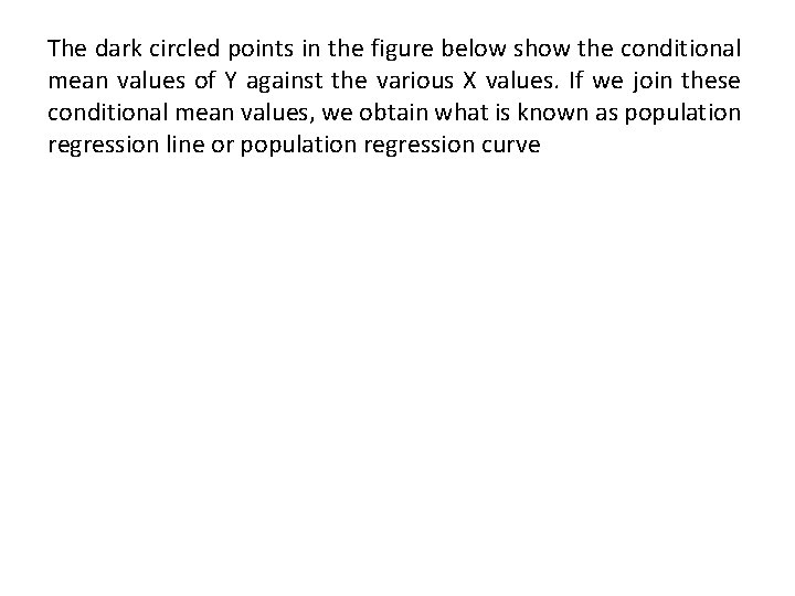 The dark circled points in the figure below show the conditional mean values of