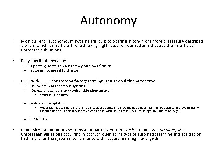 Autonomy • Most current “autonomous” systems are built to operate in conditions more or