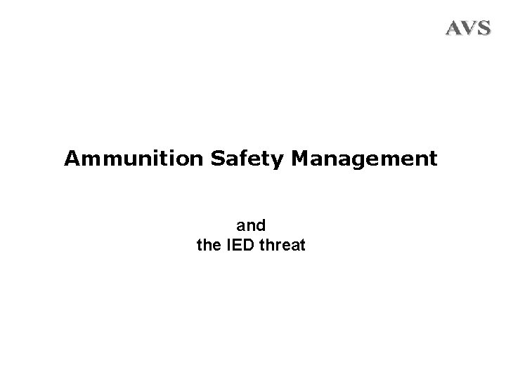 Ammunition Safety Management and the IED threat 