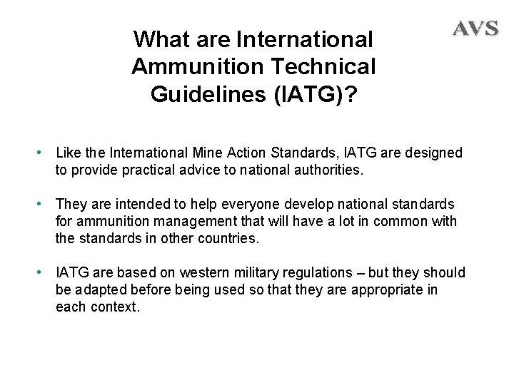What are International Ammunition Technical Guidelines (IATG)? • Like the International Mine Action Standards,