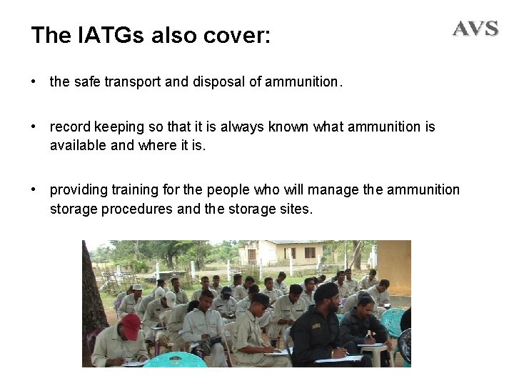 The IATGs also cover: • the safe transport and disposal of ammunition. • record