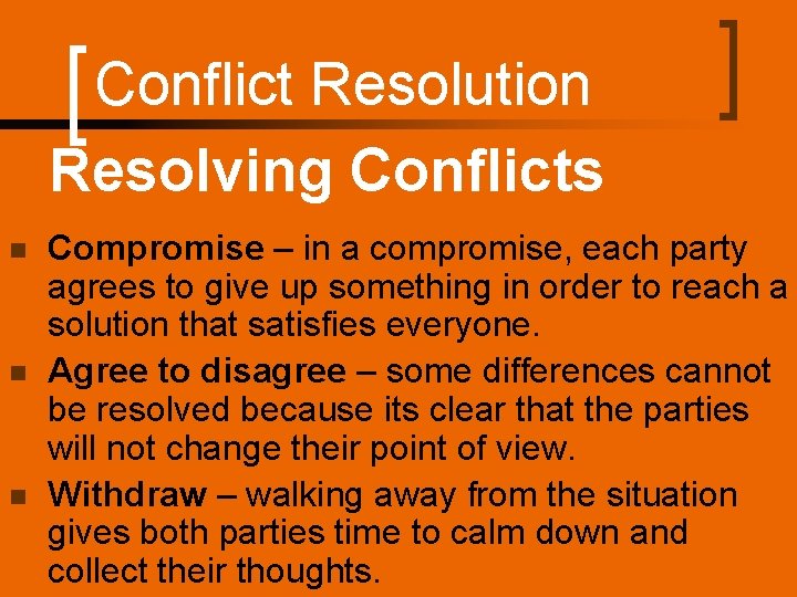 Conflict Resolution Resolving Conflicts n n n Compromise – in a compromise, each party