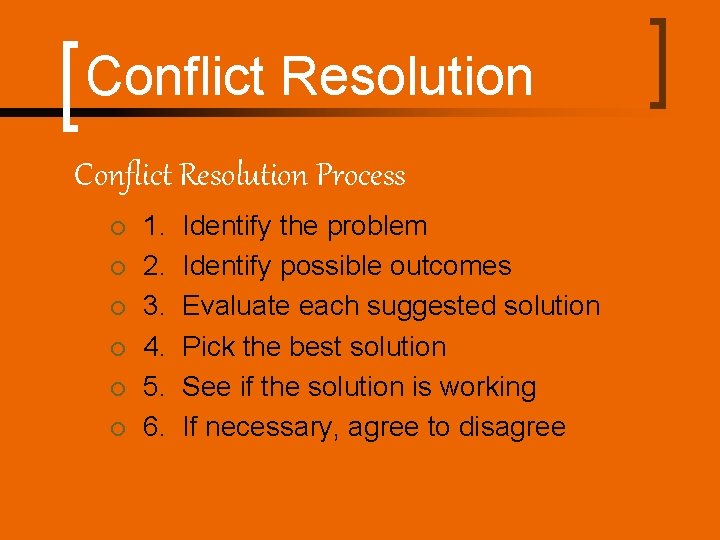 Conflict Resolution Process ¡ ¡ ¡ 1. 2. 3. 4. 5. 6. Identify the