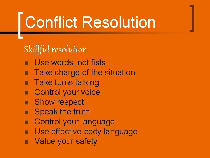 Conflict Resolution Skillful resolution n n n n Use words, not fists Take charge