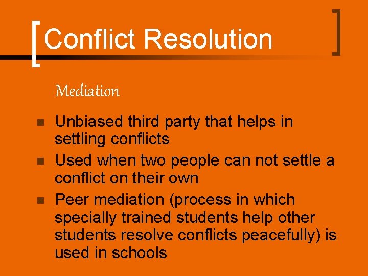 Conflict Resolution Mediation n Unbiased third party that helps in settling conflicts Used when