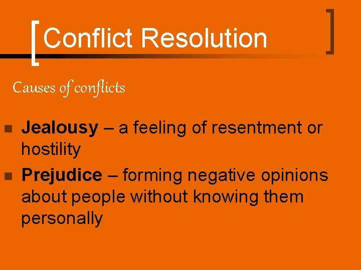 Conflict Resolution Causes of conflicts n n Jealousy – a feeling of resentment or