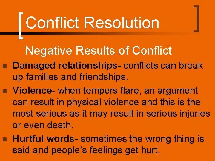 Conflict Resolution Negative Results of Conflict n n n Damaged relationships- conflicts can break