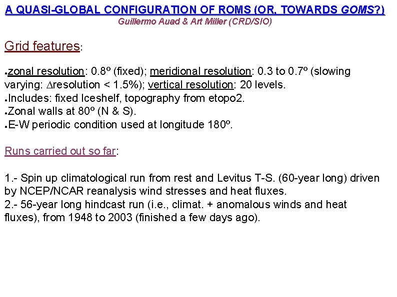 A QUASI-GLOBAL CONFIGURATION OF ROMS (OR, TOWARDS GOMS? ) Guillermo Auad & Art Miller