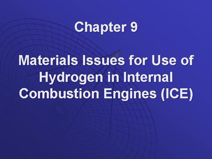 Chapter 9 Materials Issues for Use of Hydrogen in Internal Combustion Engines (ICE) 