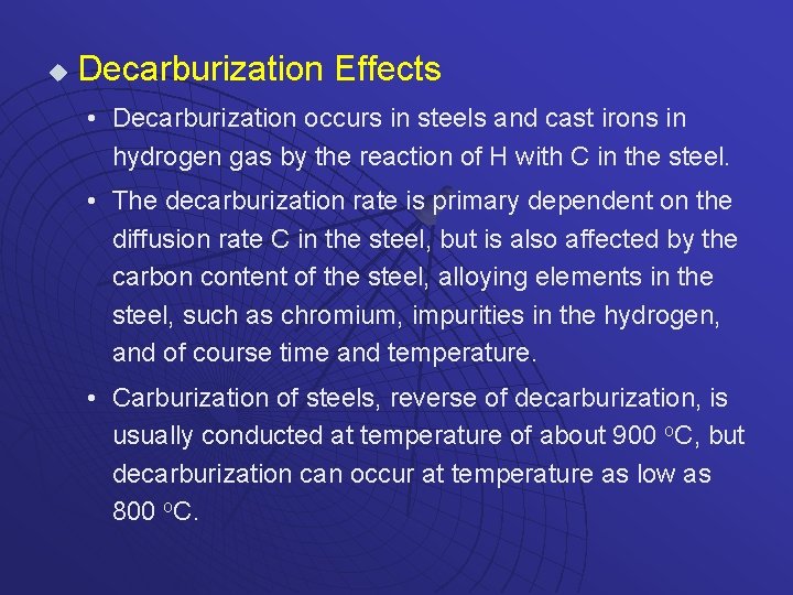 u Decarburization Effects • Decarburization occurs in steels and cast irons in hydrogen gas