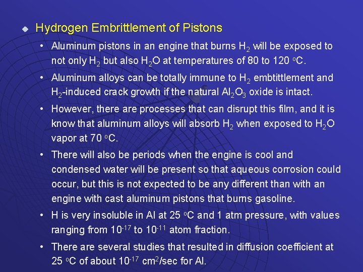 u Hydrogen Embrittlement of Pistons • Aluminum pistons in an engine that burns H
