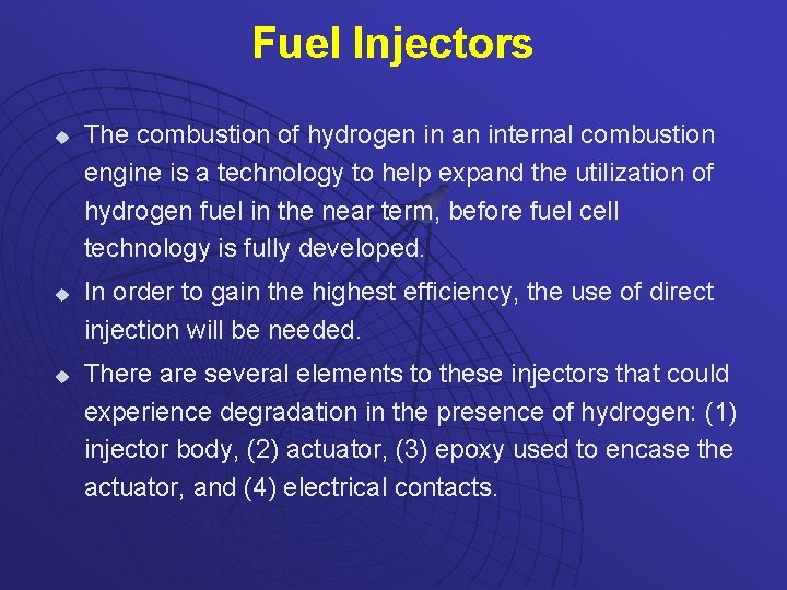 Fuel Injectors u u u The combustion of hydrogen in an internal combustion engine