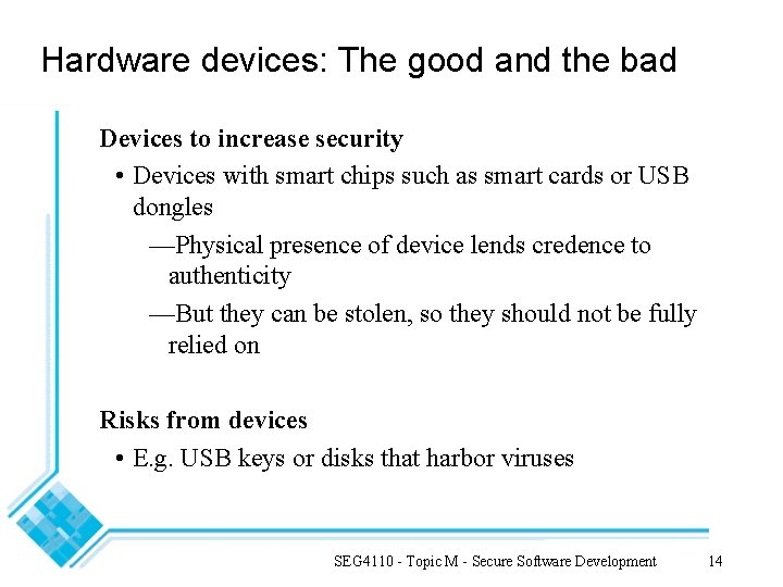 Hardware devices: The good and the bad Devices to increase security • Devices with Hardware devices: The good and the bad Devices to increase security • Devices with