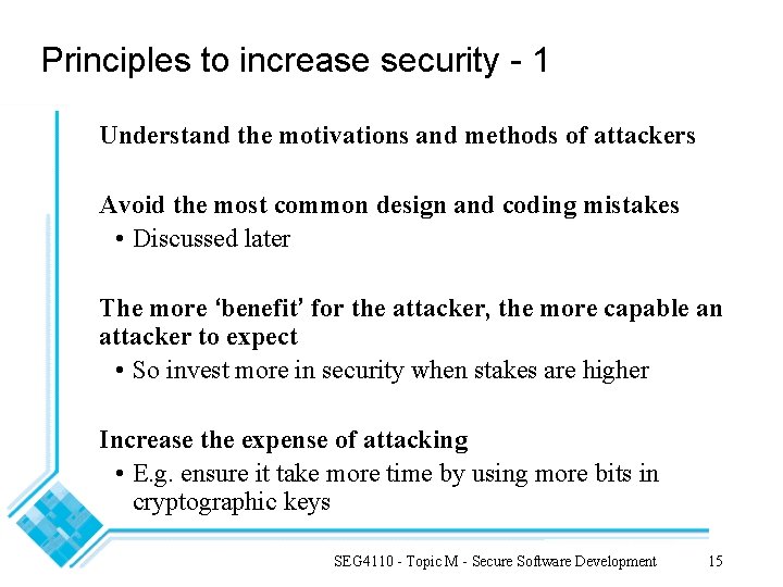 Principles to increase security - 1 Understand the motivations and methods of attackers Avoid Principles to increase security - 1 Understand the motivations and methods of attackers Avoid