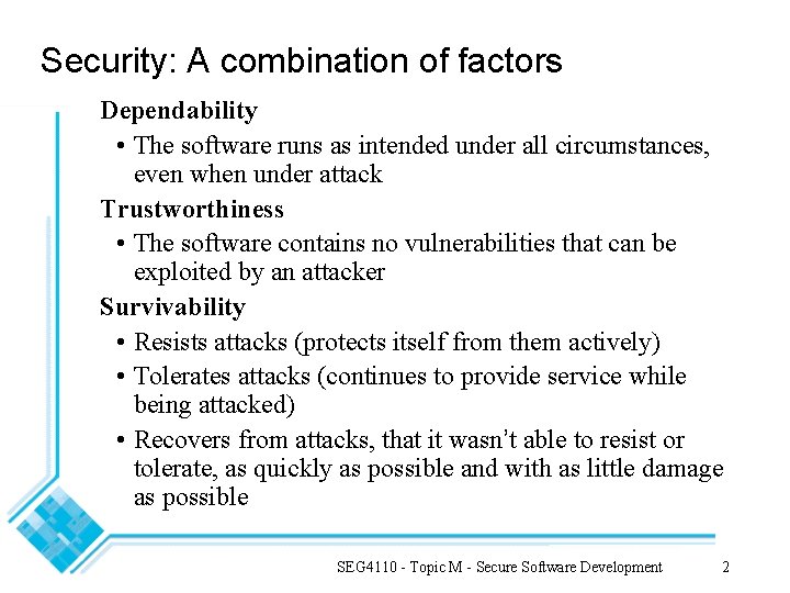 Security: A combination of factors Dependability • The software runs as intended under all Security: A combination of factors Dependability • The software runs as intended under all