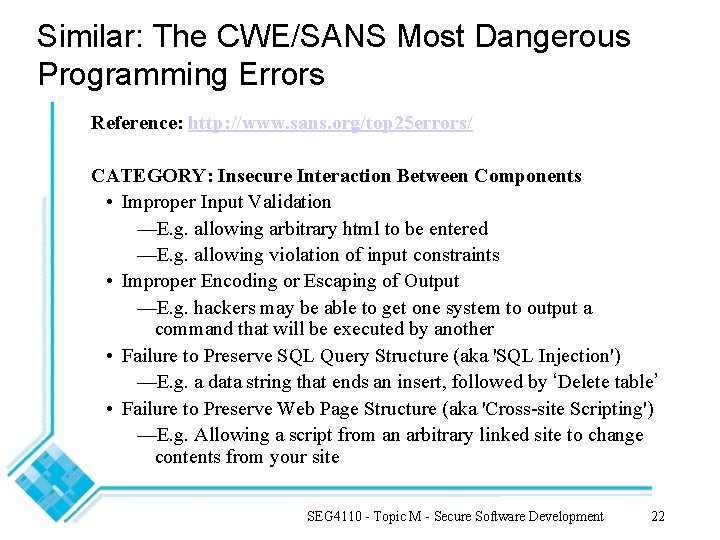 Similar: The CWE/SANS Most Dangerous Programming Errors Reference: http: //www. sans. org/top 25 errors/ Similar: The CWE/SANS Most Dangerous Programming Errors Reference: http: //www. sans. org/top 25 errors/