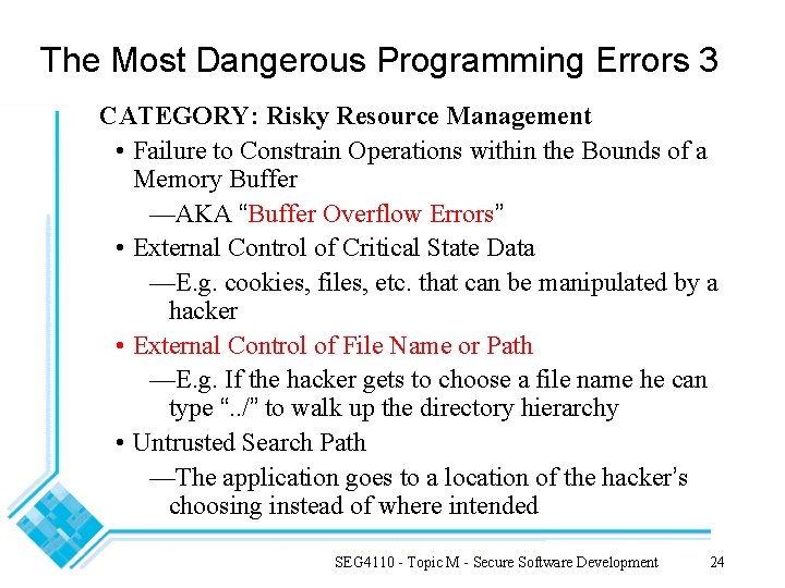 The Most Dangerous Programming Errors 3 CATEGORY: Risky Resource Management • Failure to Constrain The Most Dangerous Programming Errors 3 CATEGORY: Risky Resource Management • Failure to Constrain
