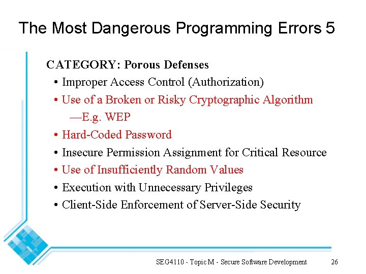 The Most Dangerous Programming Errors 5 CATEGORY: Porous Defenses • Improper Access Control (Authorization) The Most Dangerous Programming Errors 5 CATEGORY: Porous Defenses • Improper Access Control (Authorization)