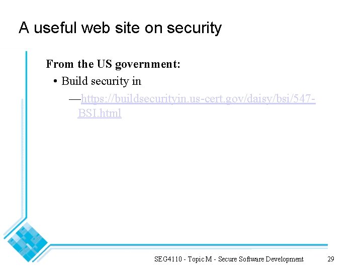 A useful web site on security From the US government: • Build security in A useful web site on security From the US government: • Build security in
