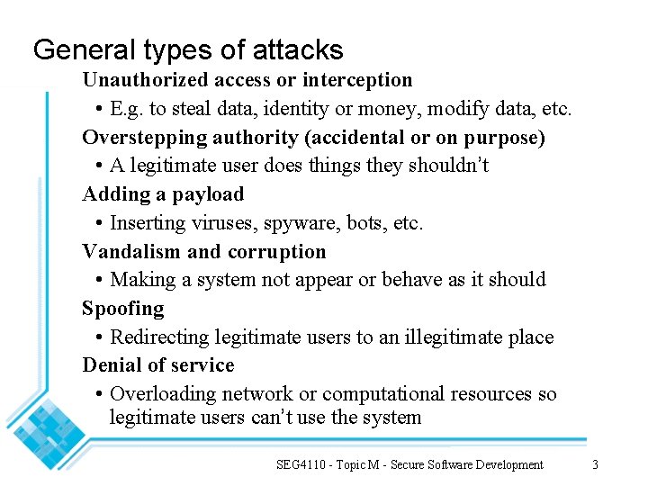 General types of attacks Unauthorized access or interception • E. g. to steal data, General types of attacks Unauthorized access or interception • E. g. to steal data,