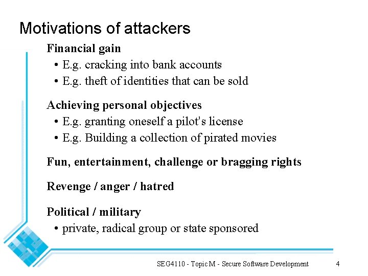 Motivations of attackers Financial gain • E. g. cracking into bank accounts • E. Motivations of attackers Financial gain • E. g. cracking into bank accounts • E.