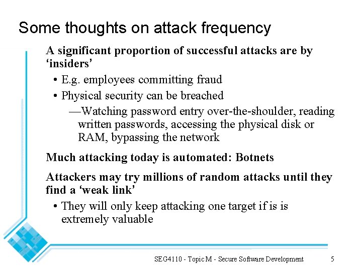 Some thoughts on attack frequency A significant proportion of successful attacks are by ‘insiders’ Some thoughts on attack frequency A significant proportion of successful attacks are by ‘insiders’