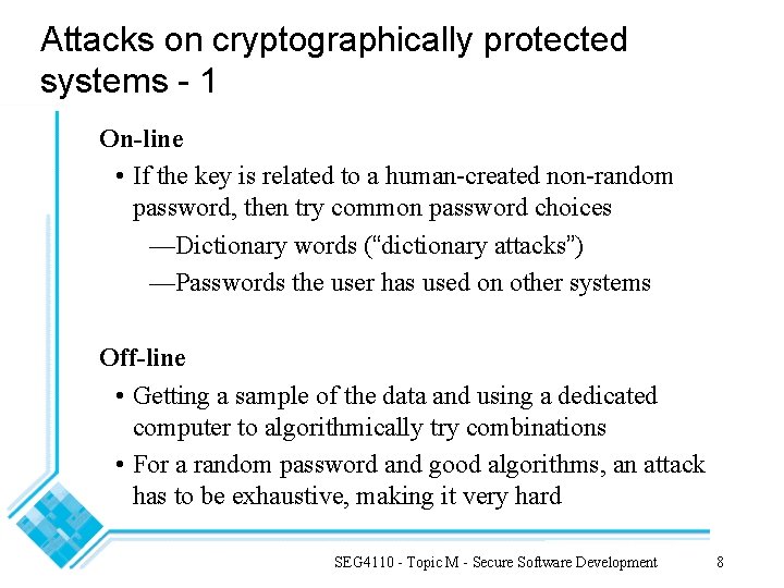 Attacks on cryptographically protected systems - 1 On-line • If the key is related Attacks on cryptographically protected systems - 1 On-line • If the key is related
