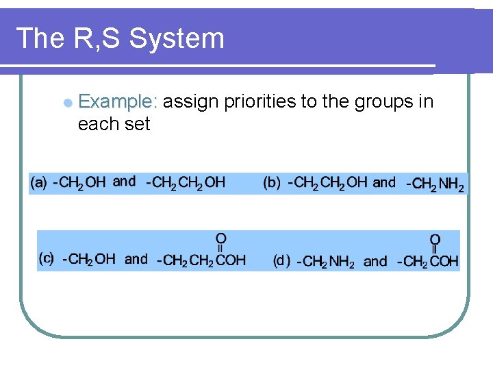 The R, S System l Example: assign priorities to the groups in each set The R, S System l Example: assign priorities to the groups in each set