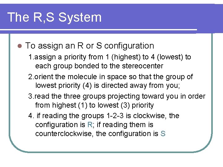 The R, S System l To assign an R or S configuration 1. assign The R, S System l To assign an R or S configuration 1. assign