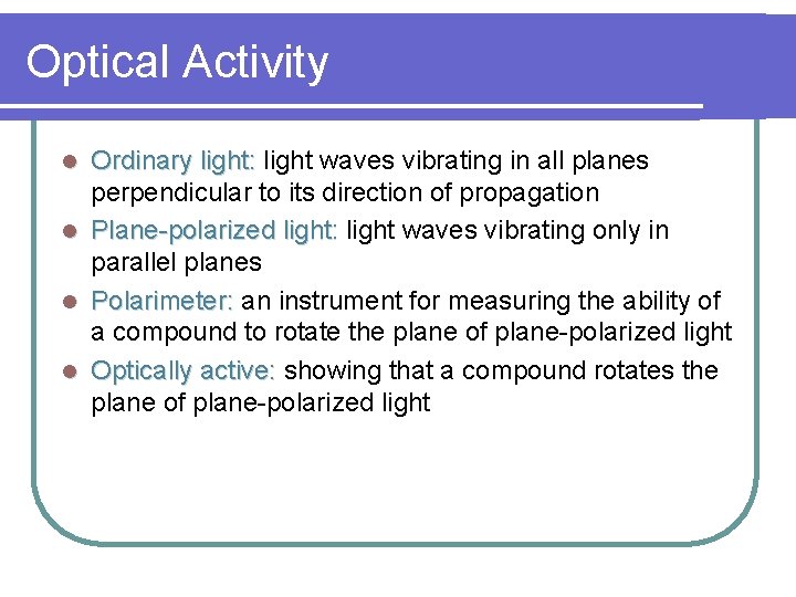 Optical Activity l l Ordinary light: light waves vibrating in all planes perpendicular to Optical Activity l l Ordinary light: light waves vibrating in all planes perpendicular to