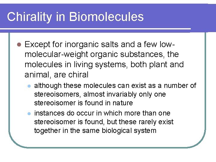 Chirality in Biomolecules l Except for inorganic salts and a few lowmolecular-weight organic substances, Chirality in Biomolecules l Except for inorganic salts and a few lowmolecular-weight organic substances,