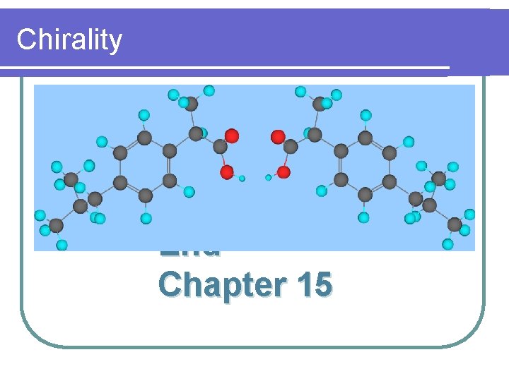 Chirality End Chapter 15 Chirality End Chapter 15