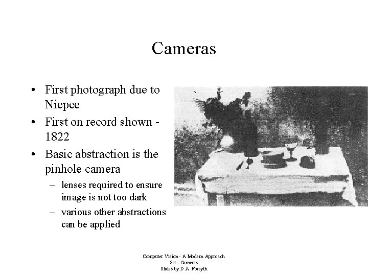 Cameras • First photograph due to Niepce • First on record shown 1822 •