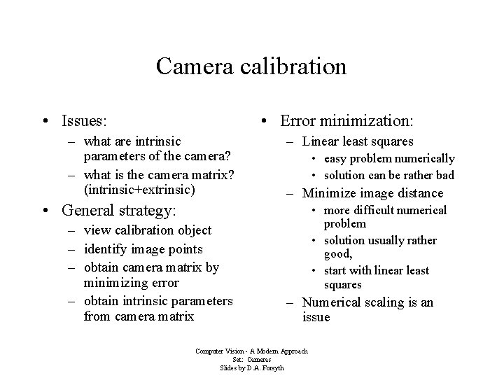 Camera calibration • Issues: • Error minimization: – what are intrinsic parameters of the