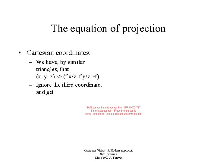 The equation of projection • Cartesian coordinates: – We have, by similar triangles, that