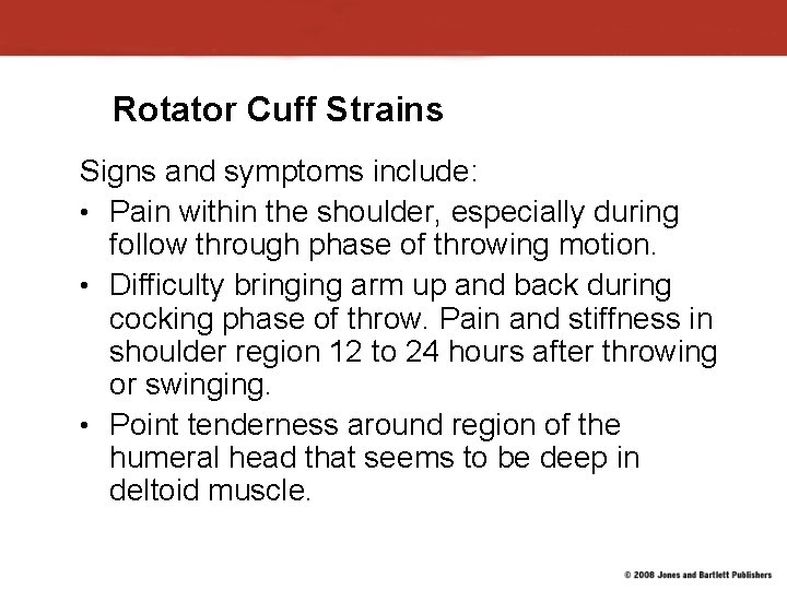 Rotator Cuff Strains Signs and symptoms include: • Pain within the shoulder, especially during Rotator Cuff Strains Signs and symptoms include: • Pain within the shoulder, especially during