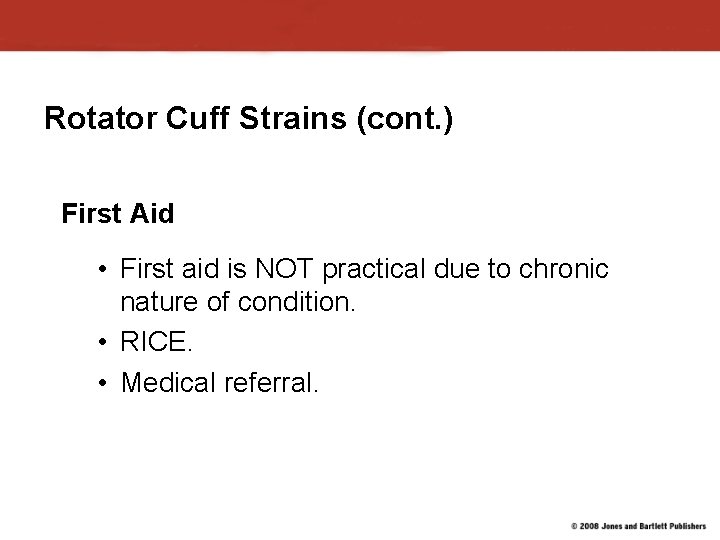 Rotator Cuff Strains (cont. ) First Aid • First aid is NOT practical due Rotator Cuff Strains (cont. ) First Aid • First aid is NOT practical due