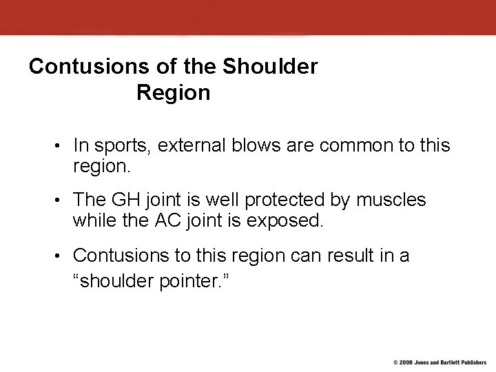 Contusions of the Shoulder Region • In sports, external blows are common to this Contusions of the Shoulder Region • In sports, external blows are common to this