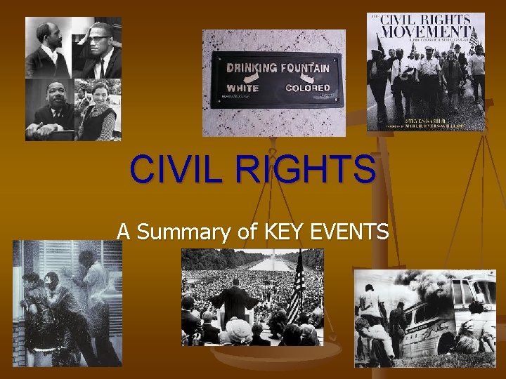 CIVIL RIGHTS A Summary of KEY EVENTS CIVIL
