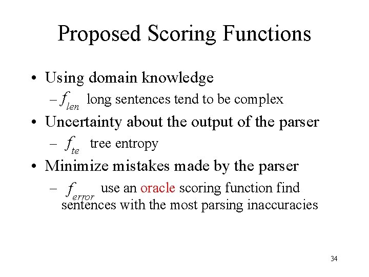 Proposed Scoring Functions • Using domain knowledge – flen long sentences tend to be
