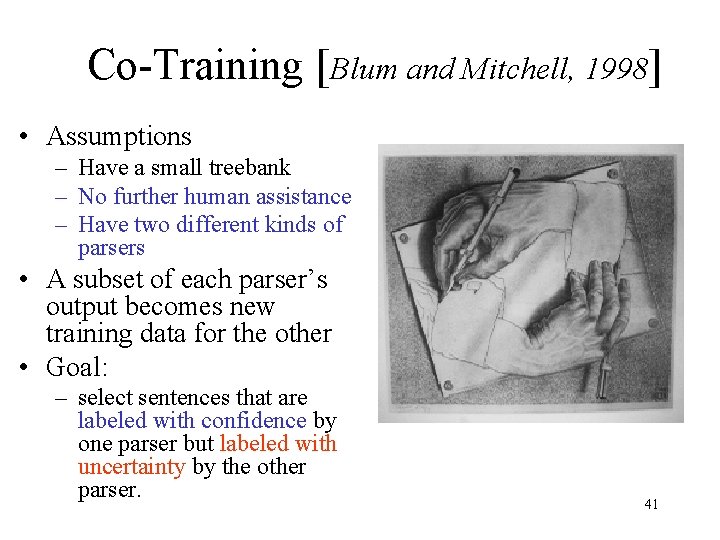 Co-Training [Blum and Mitchell, 1998] • Assumptions – Have a small treebank – No